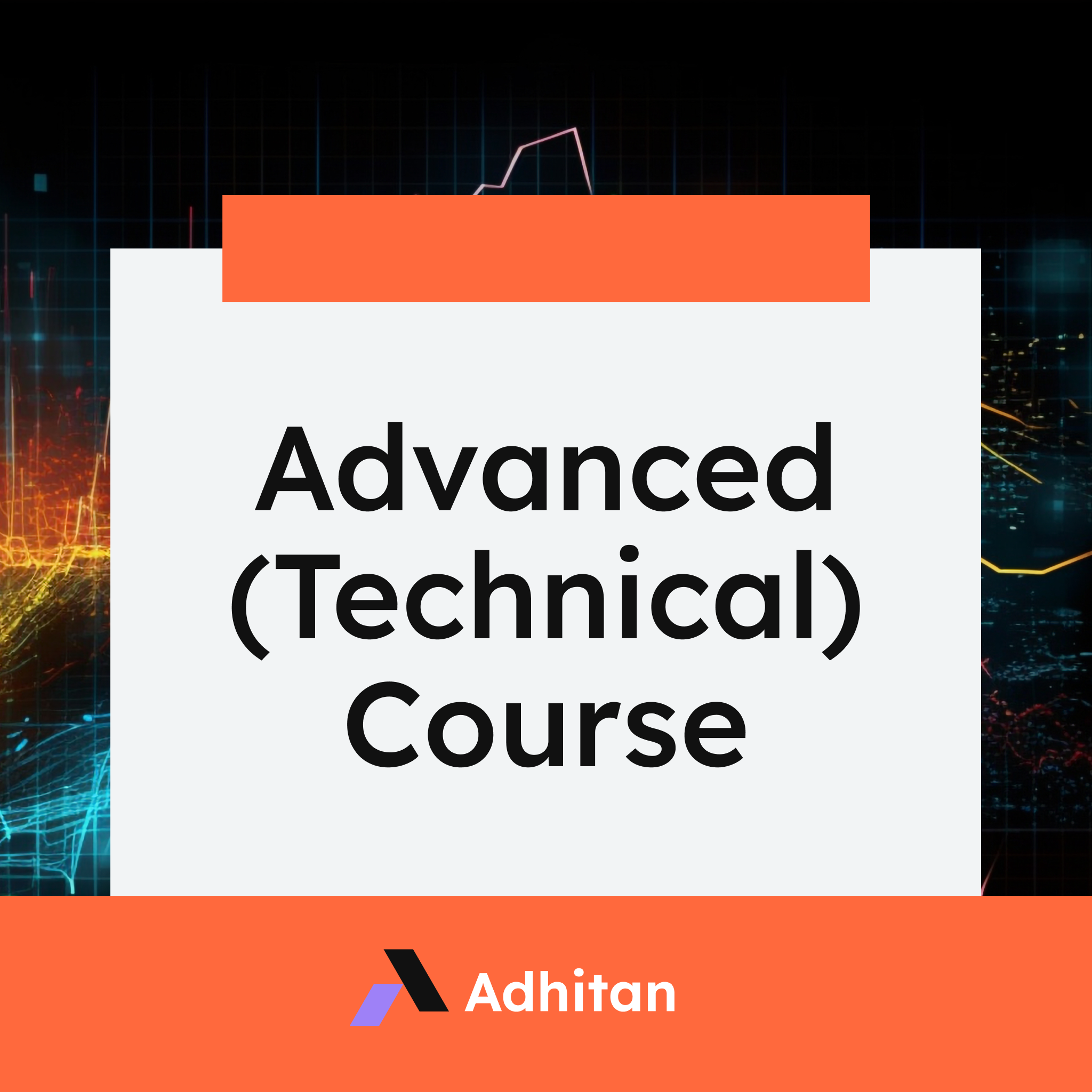 Advanced (Technical) Course – Adhitan